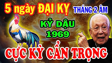 CHÚ Ý 5 NGÀY CỰC XẤU: Kỷ Dậu 1969 Cẩn Trọng, Hốt Trọn Lộc Trời Nghèo Mấy Cũng Giàu To Tháng 2 ÂL