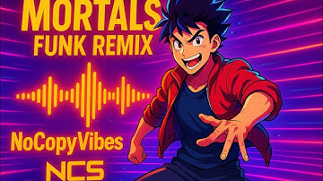 Mortals (Funk Remix) 🌟 | LXNGVX, Warriyo | NCS Copyright Free Music | NoCopyVibes