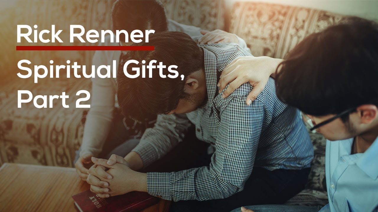 Spiritual Gifts, Part 2 — Rick Renner