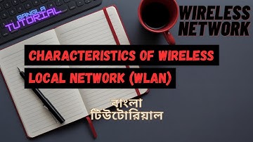 Characteristics of Wireless Local-Area network (WLAN) in wireless network in bangla-বাংলা টিউটোরিয়াল
