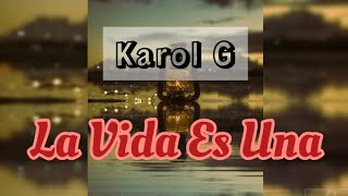 La Vida Es Una -- Karol G (Letra/Lyrics)