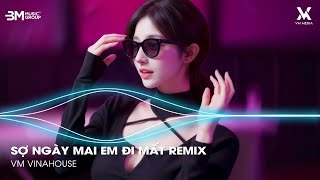 Sợ Ngày Mai Em Đi Mất Remix ( Bản Hot TikTok ) 🎼Nonstop Vinahouse Bay Phòng DJ Thái Hoàng 2025