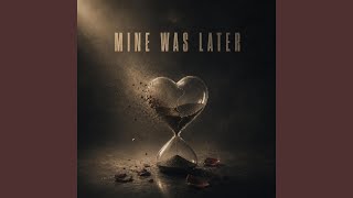Vídeo de Mine Was Later