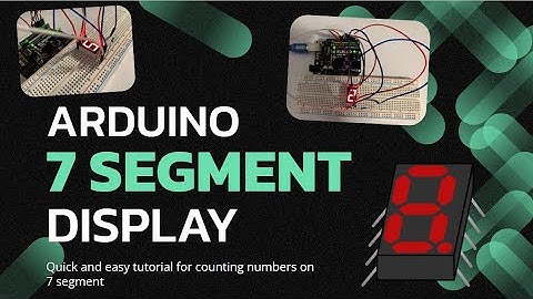 7 segment Display - In depth and Easy Tutorial