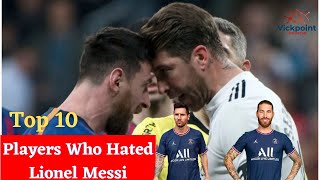 Top 10 Players Who Hated Lionel Messi
