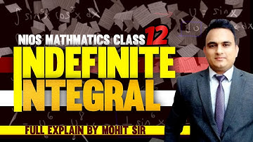 NIOS MATHEMATICS (311) | INDEFINITE INTEGRAL_LEC-05 | By. Mohit Sir