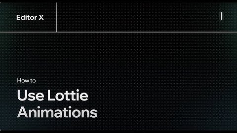 How to use Lottie animations | Editor X