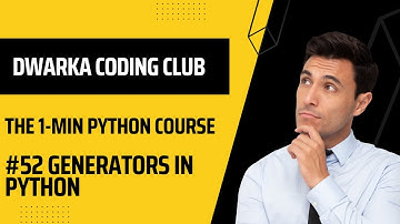 #52 Generators in python || Explained in 1 minute || DWARKA CODING CLUB