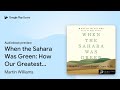 When the Sahara Was Green: How Our Greatest… by Martin Williams · Audiobook preview