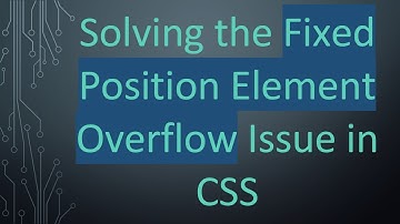 Solving the Fixed Position Element Overflow Issue in CSS