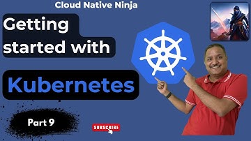 Getting started with Kubernetes | #CloudNativeNinja PT9