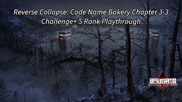Reverse Collapse: Code Name Bakery Chapter 3-3 Challenge+ S Rank Playthrough