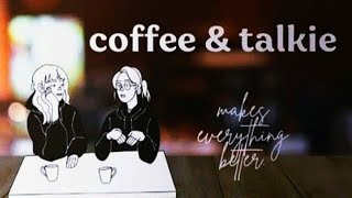 Coffee & talkie makes everything better 