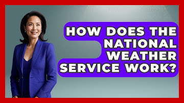 How Does The National Weather Service Work? - Weather Watchdog