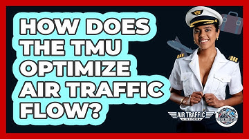 How Does The TMU Optimize Air Traffic Flow? - Air Traffic Insider