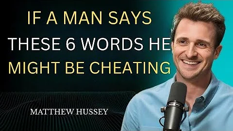 If a Man Says These 6 Words… He Might Be Cheating 🚩 | Matthew Hussey Advice