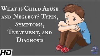 What Is Child Abuse and Neglect? Types, Symptoms, Treatment and Diagnosis Resimi