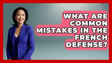 What Are Common Mistakes In The French Defense? - The Chess Codex
