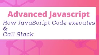 How JavaScript Code executes & Call Stack | Advanced JavaScript Tutorial in Hindi #03