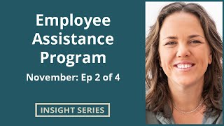 'Insight Series' Employee Assistance Program (EAP) Ep. 2 of 4