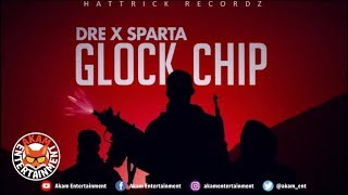 Dre X Sparta - Glock Chip - June 2019