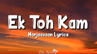 Ek Toh Kam Zindagani (Lyrics) | Marjaavaan | Neha Kakkar, Yash Narvekar, Indeevar, Tanishk Resimi