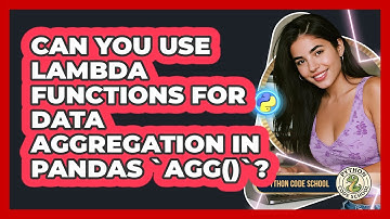 Can You Use Lambda Functions For Data Aggregation In Pandas `agg()`? - Python Code School