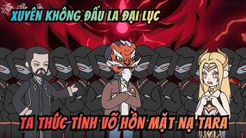 Xuyên Không Đấu La Đại Lục Ta Thức Tỉnh Võ Hồn Mặt Nạ Tara | HH China Vietsub
