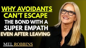 Why Avoidants NEVER Forget a Super Empath (Even After Walking Away) | Mel Robbins Speech
