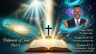 Deliverance of the soul Psalm 107:6 and Psalm 91:14-15 Romans 8:1-2