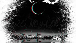 Rope & BadClause - Mayıs 10