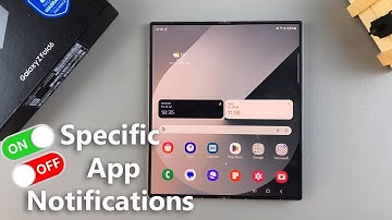 How To Enable / Disable Notifications For Specific Apps On Samsung Galaxy Z Fold 6