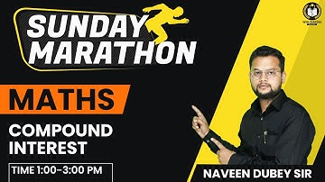 COMPOUND INTEREST MARATHON CLASS | MATHS FOR ALL COMPETITIVE EXAM | MATHS BY NAVEEN DUBEY SIR