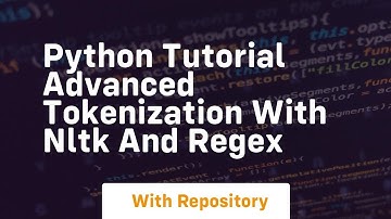 Python tutorial advanced tokenization with nltk and regex