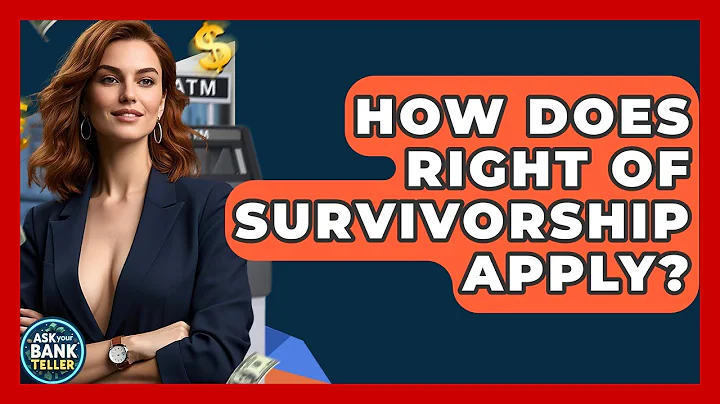 How Does Right Of Survivorship Apply? - Ask Your Bank Teller