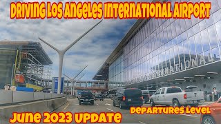 Driving Los Angeles International Airport Departure Level June 2023 Update