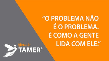 Como Lidar com Problemas da Vida? - Dica do TAMER