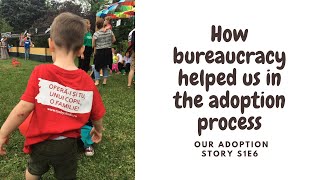 Our adoption story - S1 E6 - How bureaucracy helped us in the adoption process