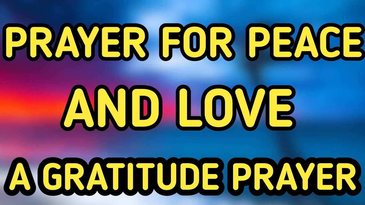 A Prayer for Love Healing and happiness, A Gratitude Prayer. - YouTube