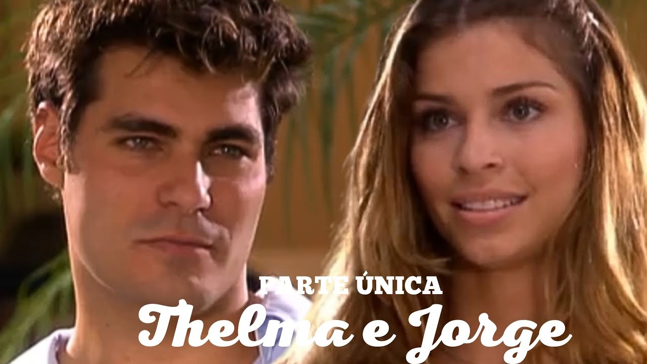 A HISTÓRIA DE THELMA E JORGE (PARTE ÚNICA) COMENTADA