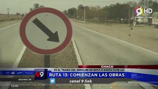 C9 - CHACO; RUTA 13: COMIENZAN LAS OBRAS