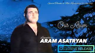 Aram Asatryan - Chis Asum (NEW 2022 EXCLUSIVE RELEASE)