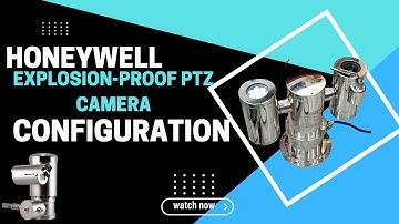 EXPLOSION-PROOF PTZ CAMERA CONFIGURATION | HONEYWELL | #HC35WZ5ER30WAU5 #honeywell #explosion