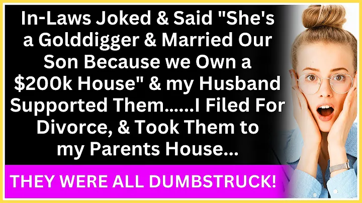 In-Laws Joked & Said "She's A Goldigger & Married Our Son Because We Own A $200K House" & My Husband - DayDayNews