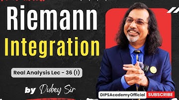 Riemann Integration in Real Analysis | Lecture 36 (I) | Dubey Sir | CSIR NET | IIT JAM | GATE Math