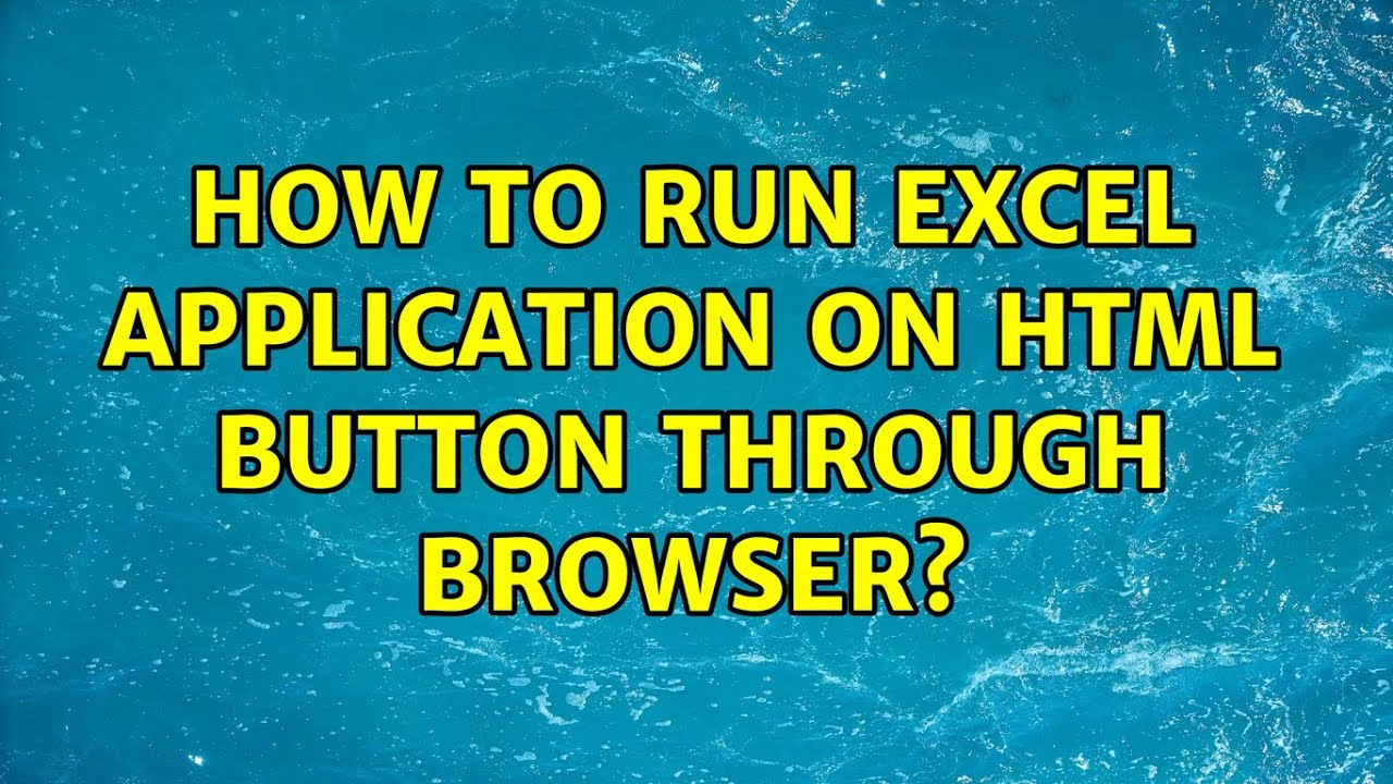 How to run excel application on html button through browser? - YouTube