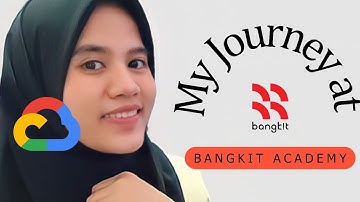 My Learning Journey at Bangkit Academy 2023 Batch 2 #LifeAtBangkit