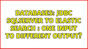 Databases: JDBC Sqlserver to elastic search : one input to different output?