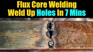 How To Weld Holes In 7 Mins | Gasless Flux Core Welding Tips And Tricks |