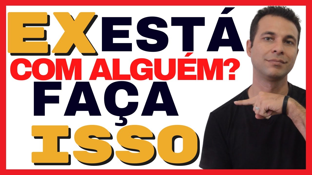 Ex Se Envolveu Com Alguém? Faça Isso